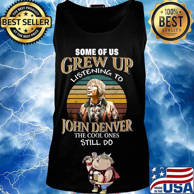 Some of us Grew Up Listening to John Tees Denver Funny Music T-Shirt Tank top
