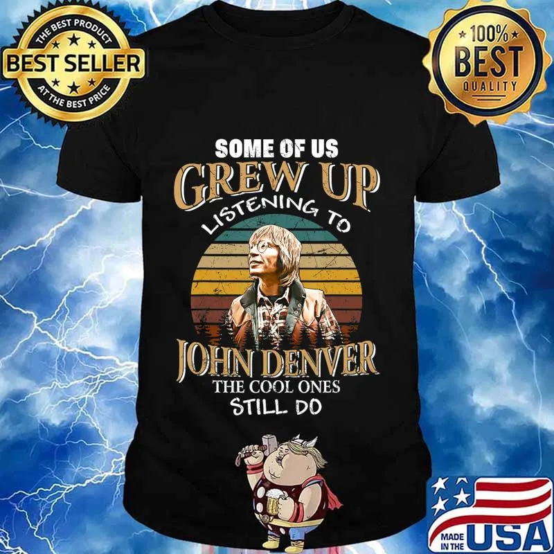 Some of us Grew Up Listening to John Tees Denver Funny Music T-Shirt