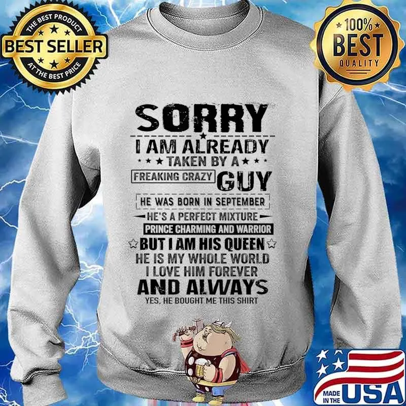 Sorry I Am Already Taken By A Freaking Crazy Guy September T-Shirt Sweater