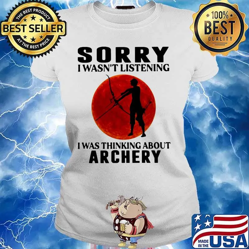 Sorry i wasn't listening i was thinking about archery sunset s Ladies tee