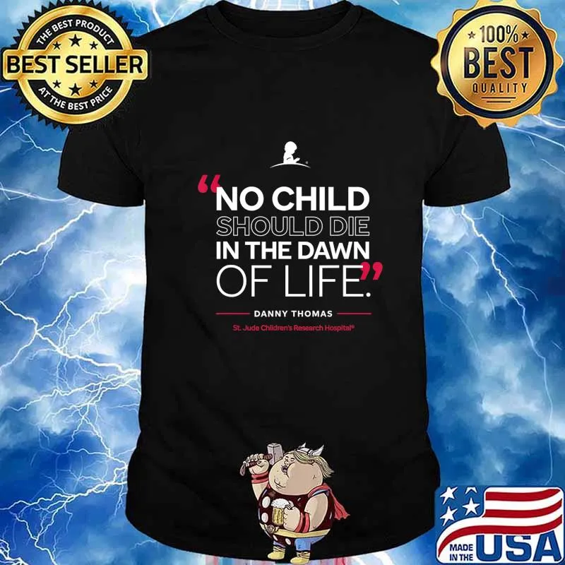 St. Jude No Child Should Die in the Dawn of Life T-Shirt