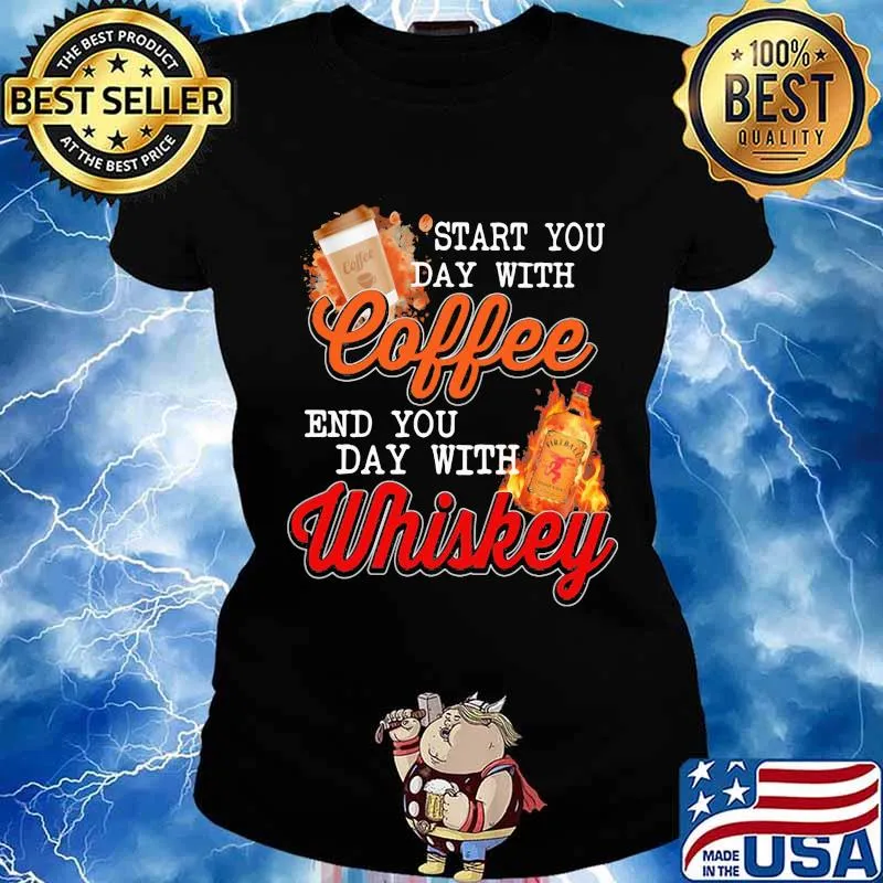 Start you day with coffee end you day with whiskey s Ladies tee