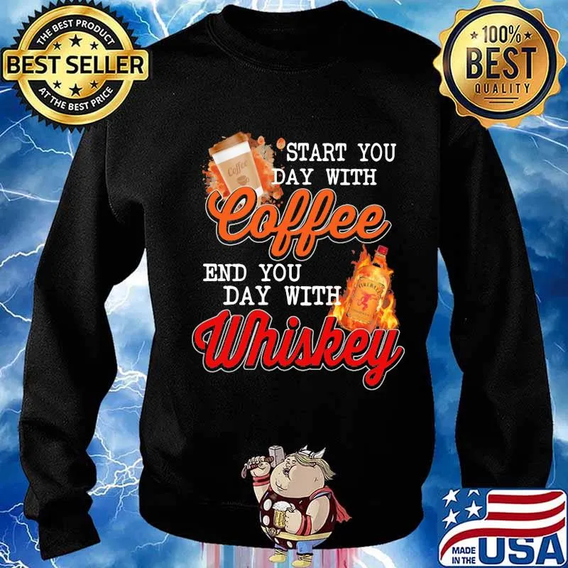 Start you day with coffee end you day with whiskey s Sweater