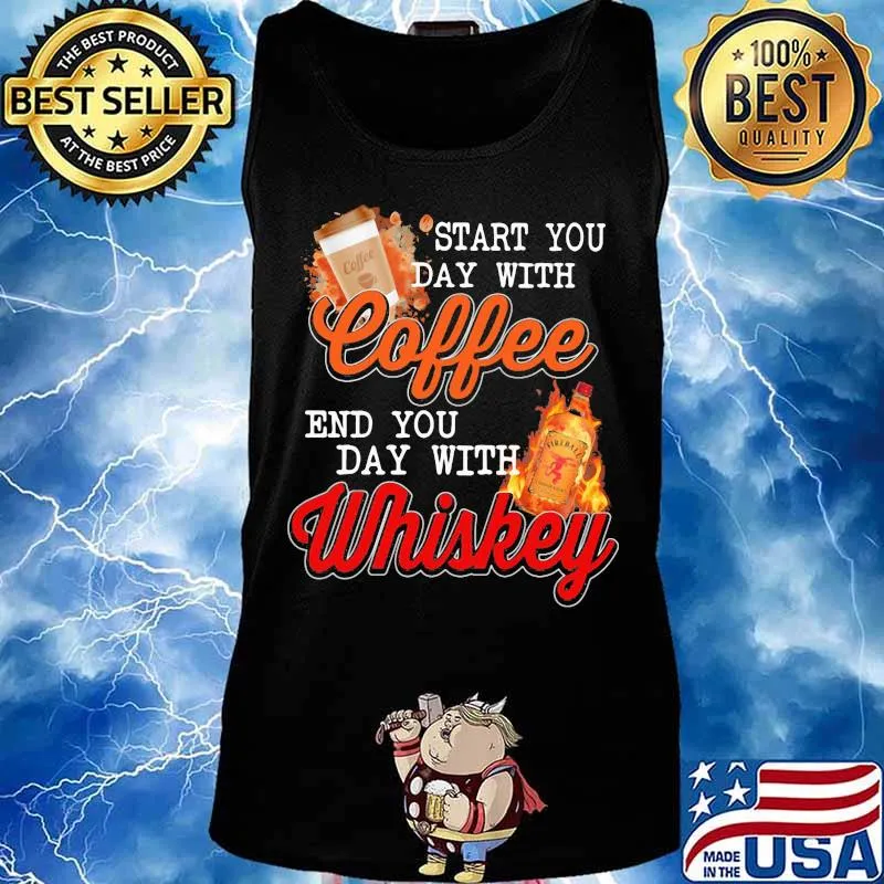 Start you day with coffee end you day with whiskey s Tank top