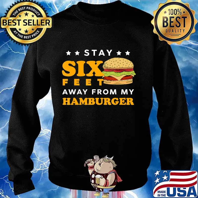 Stay 6 Feet Away Quarantine Hamburger T-Shirt Sweater