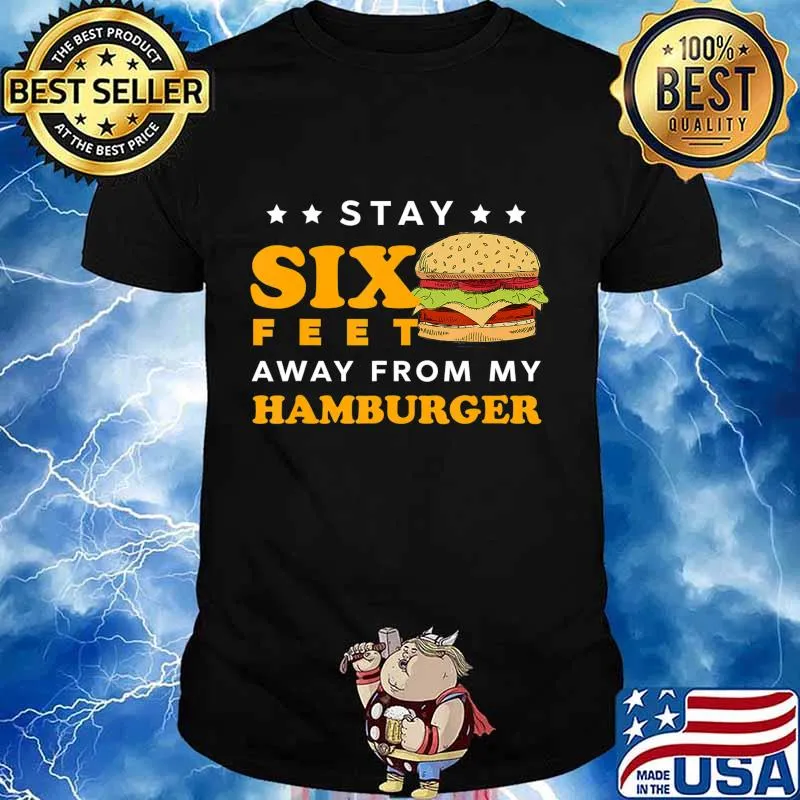Stay 6 Feet Away Quarantine Hamburger T-Shirt