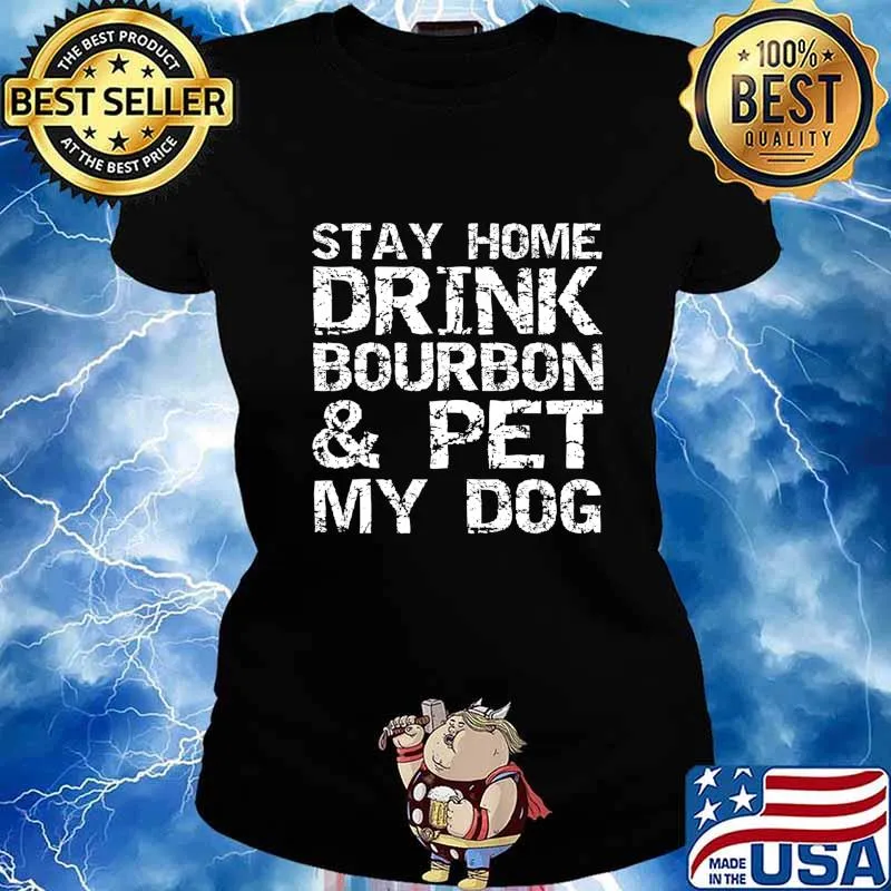 Stay Home Drink Bourbon & Pet My Dog Introvert Quote Bourbon T-Shirt Ladies tee