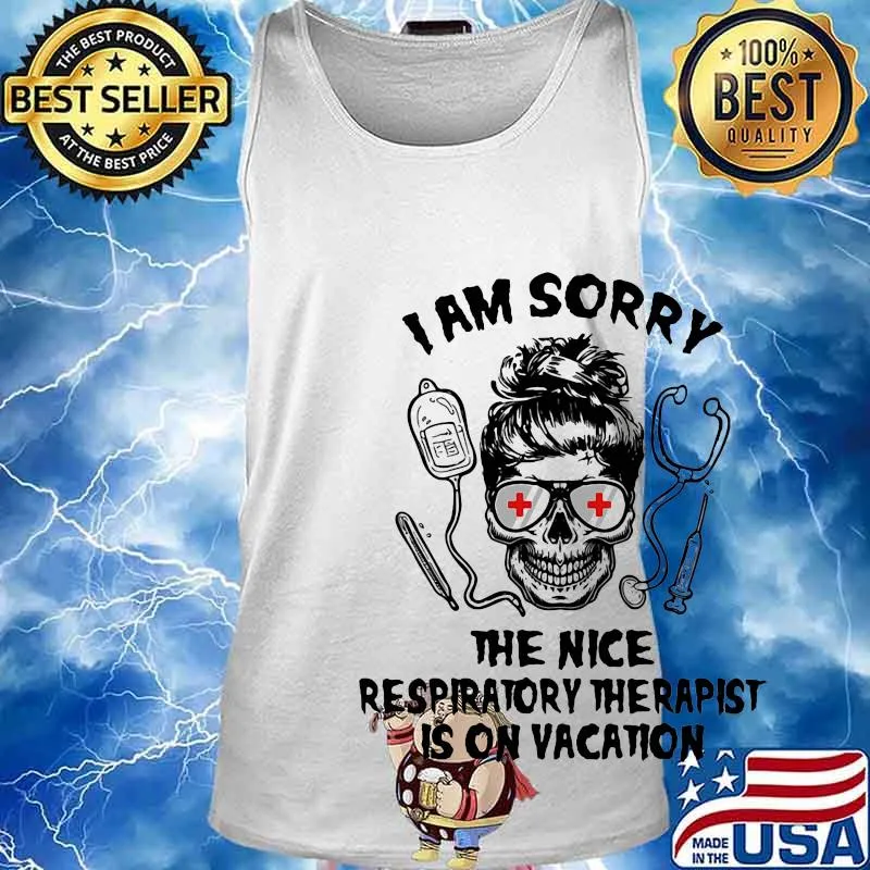 Stethoscope skull I am sorry the nice respiratory therapist is on vacation s Tank top