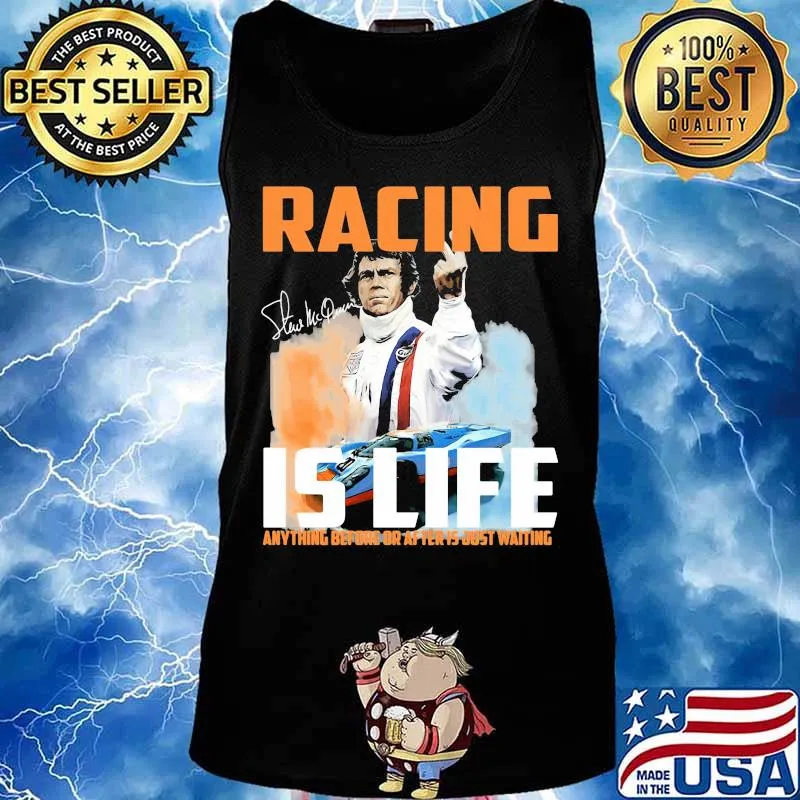 Steve mcqueen racing is life anything before after just waiting signature s Tank top