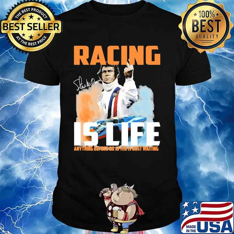 Steve mcqueen racing is life anything before after just waiting signature shirt