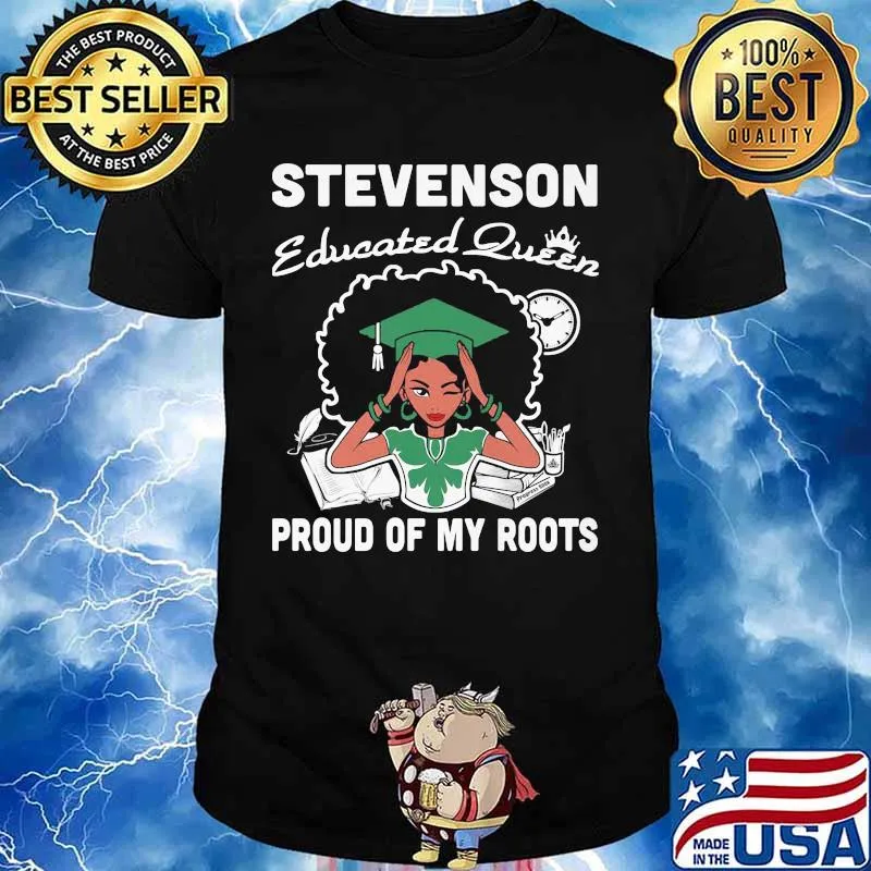 Stevenson educated queen proud of my roots shirt