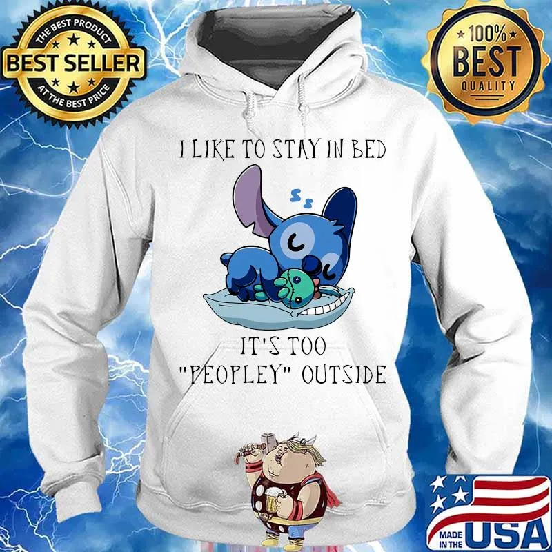 Stitch i like to stay in bed it's too peopley outside s Hoodie