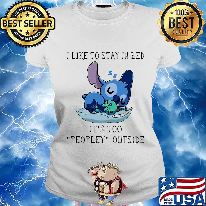 Stitch i like to stay in bed it's too peopley outside s Ladies tee