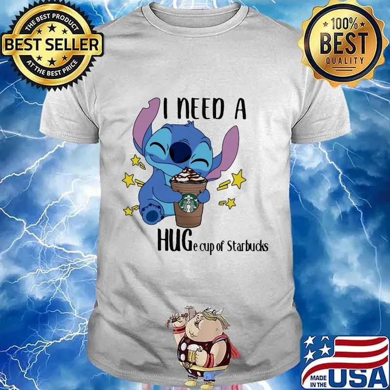 Stitch i need a huge cup of starbucks shirt