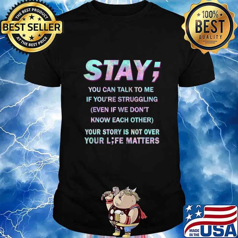 Suicide Prevention Awareness Shirt Stay Your Life Matters T-Shirt