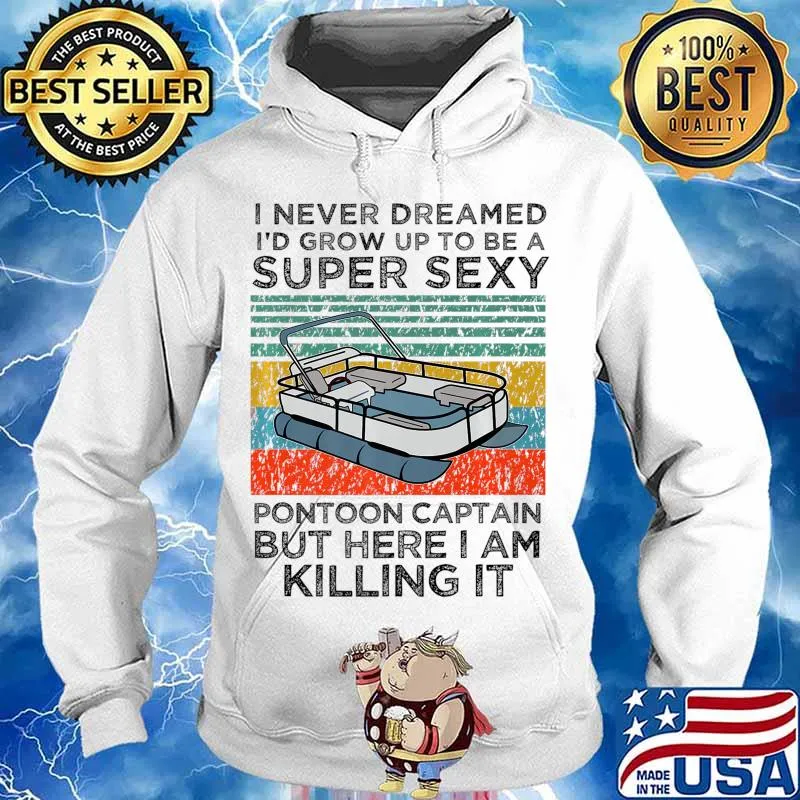 Super Sexy Pontoon Captain Ever - Captain Boat Lover gift Premium T-Shirt Hoodie
