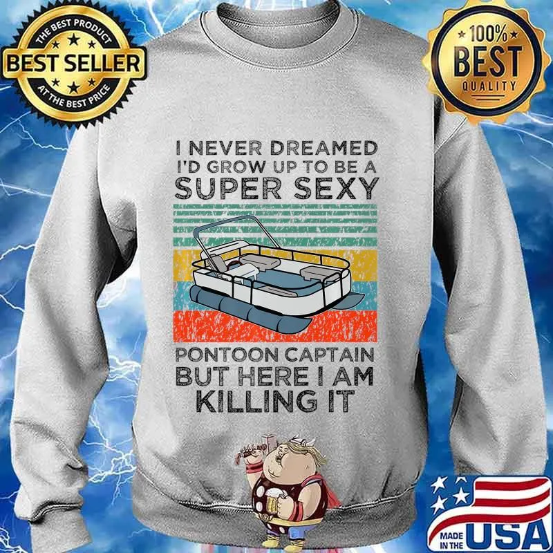 Super Sexy Pontoon Captain Ever - Captain Boat Lover gift Premium T-Shirt Sweater
