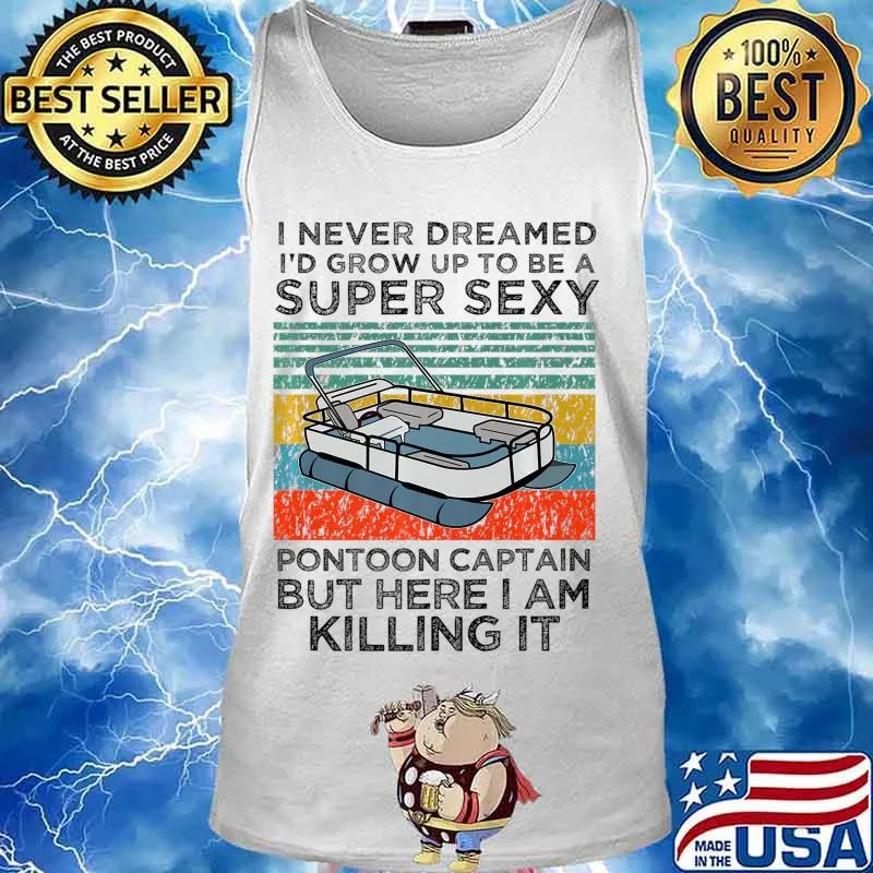 Super Sexy Pontoon Captain Ever - Captain Boat Lover gift Premium T-Shirt Tank top
