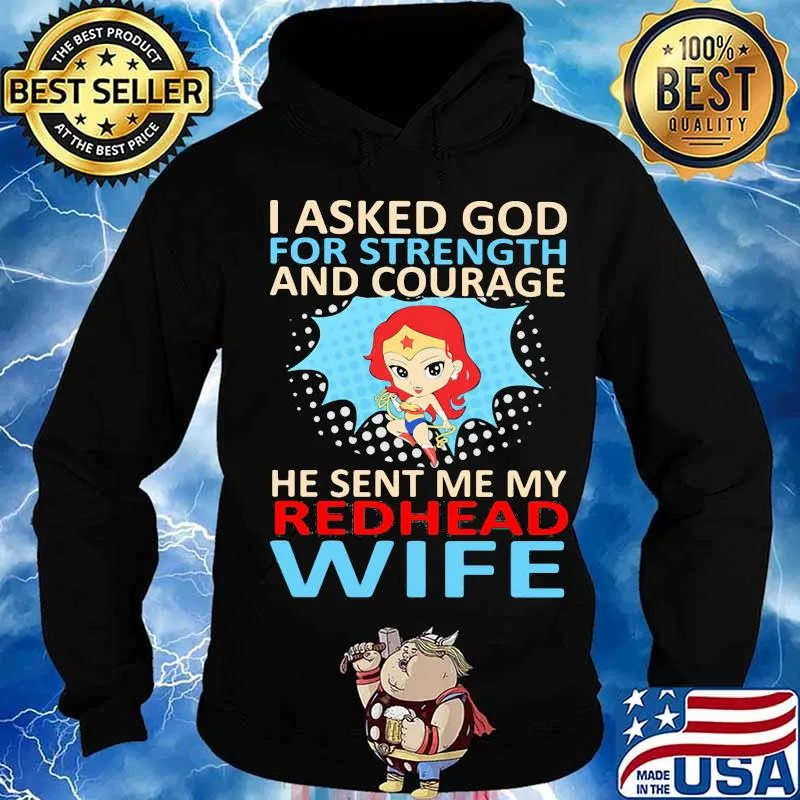 Superwoman i asked god for strength and courage he sent me my redhead wife s Hoodie