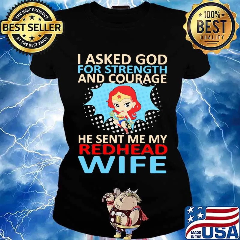 Superwoman i asked god for strength and courage he sent me my redhead wife s Ladies tee