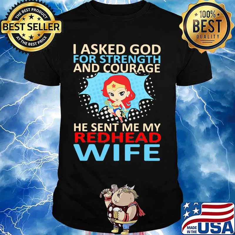 Superwoman i asked god for strength and courage he sent me my redhead wife shirt