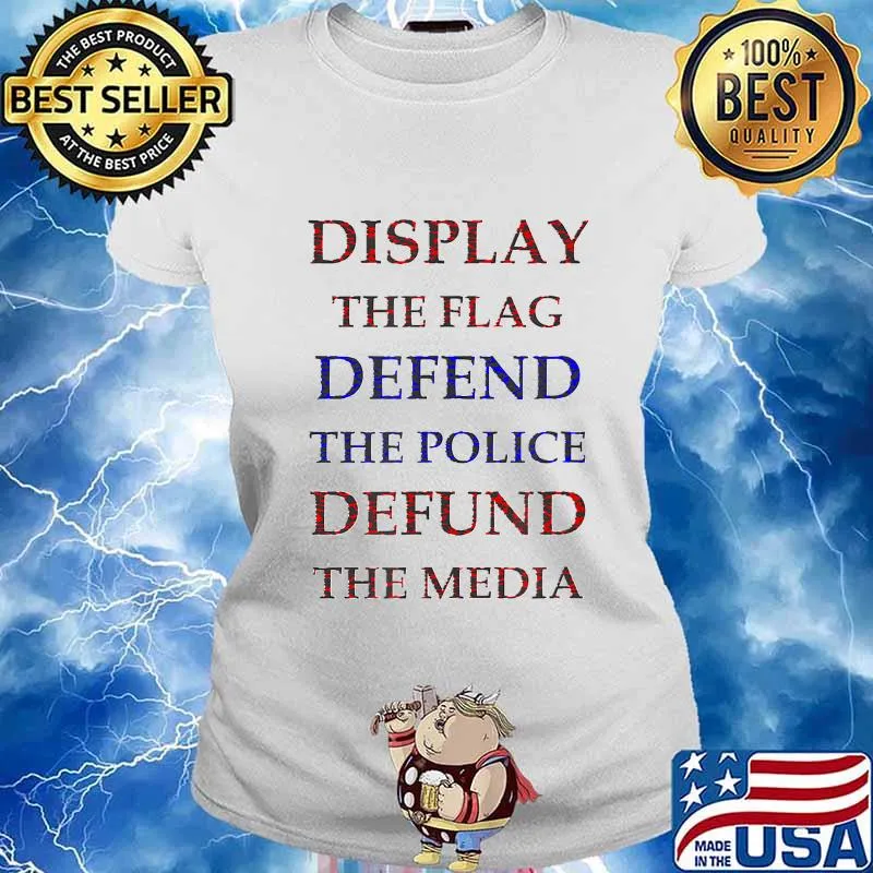 Support the flag, defend the police and defund the media T-Shirt Ladies tee