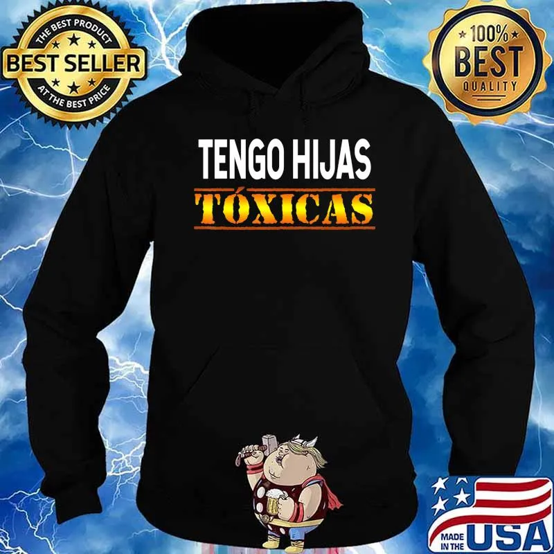 Tengo Hijas Toxicas Spanish Sayings T-Shirt Hoodie