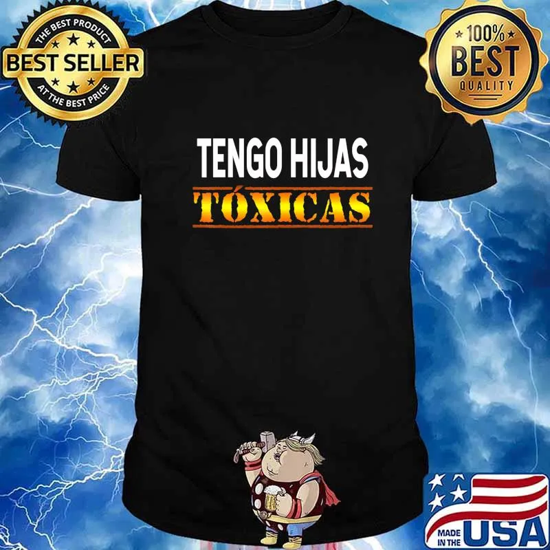 Tengo Hijas Toxicas Spanish Sayings T-Shirt
