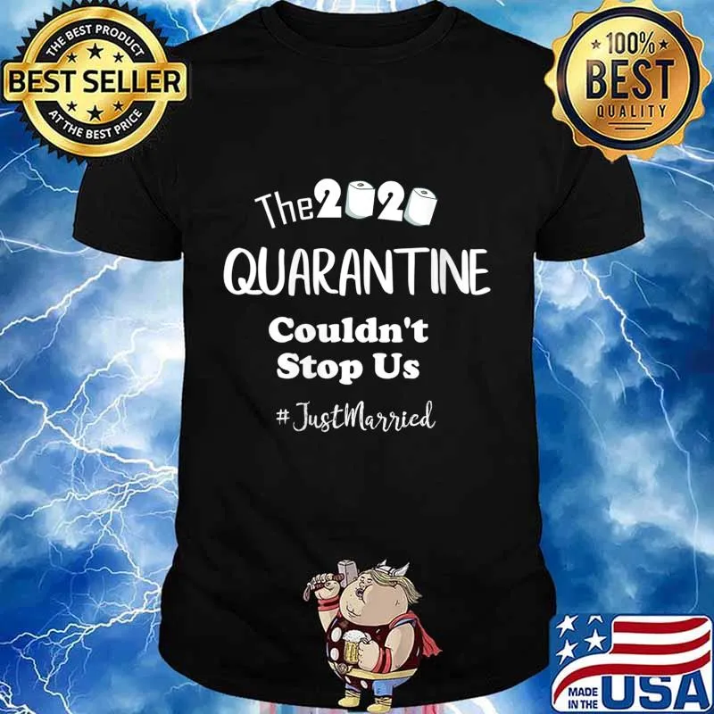 The 2020 Quarantine Couldn't Stop Us Just Married Shirt