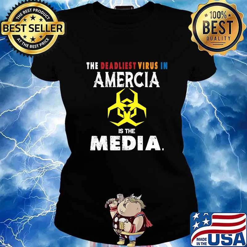 The Deadliest Virus In America is The Media T-Shirt Ladies tee