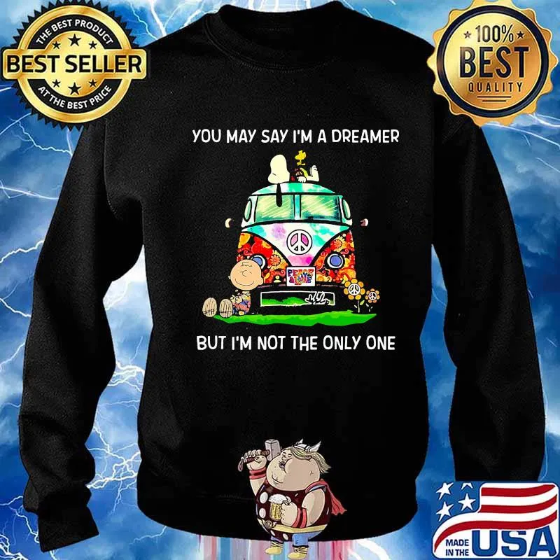 The peanuts you may say i'm a dreamer but i'm not the inly one s Sweater