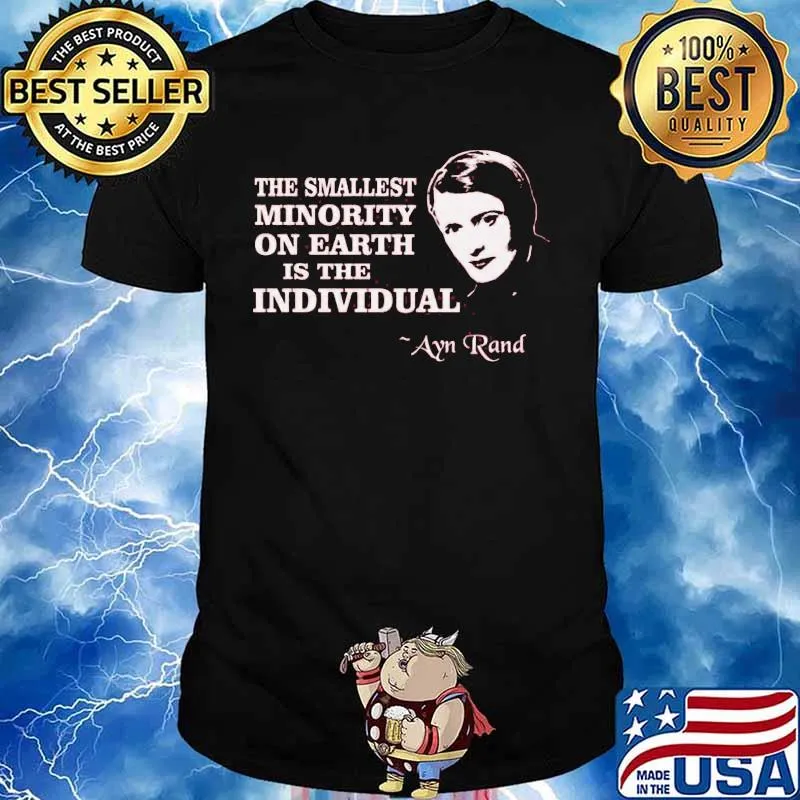 The smallest minority on earth is the individual ayn rand shirt