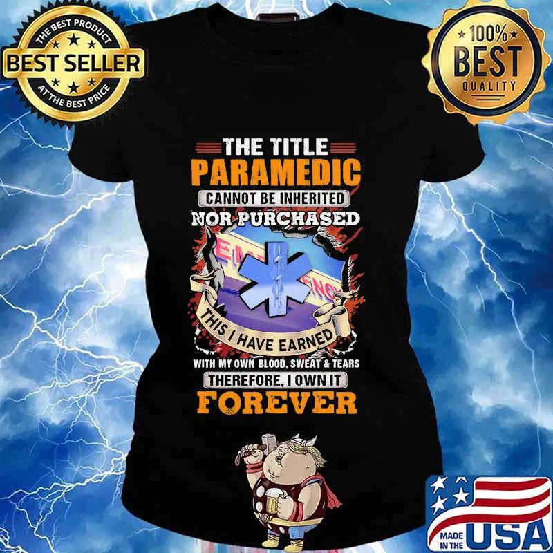 The title paramedic cannot be inherited nor purchased this i have earned forever emt s Ladies tee