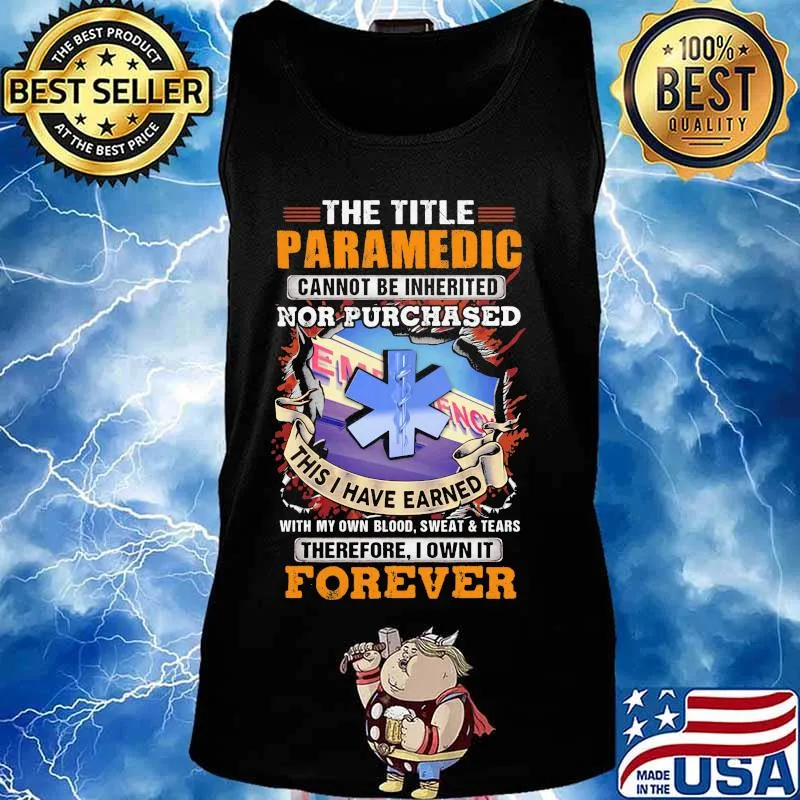 The title paramedic cannot be inherited nor purchased this i have earned forever emt s Tank top