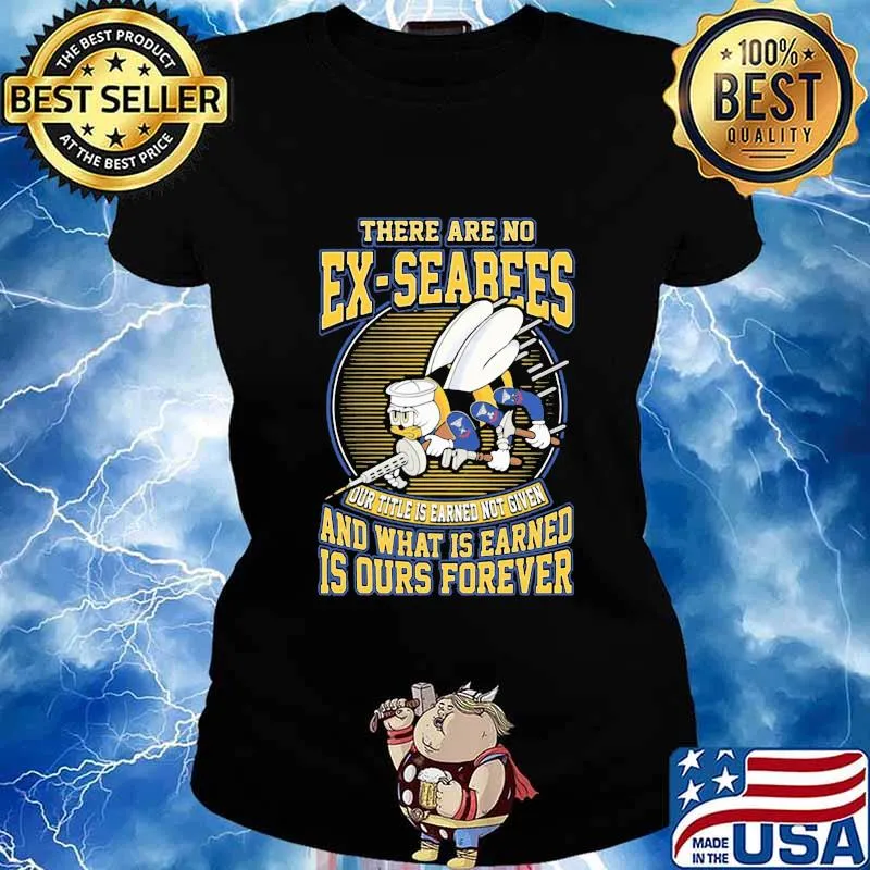 There are no ex-seabees and what is earned is ours forever s Ladies tee