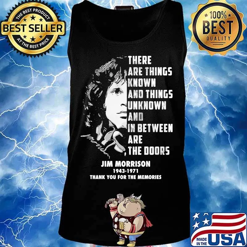 There are things known and things unknown and between are the doors jim morrison 1943 1971 thank for the memories signatures s Tank top