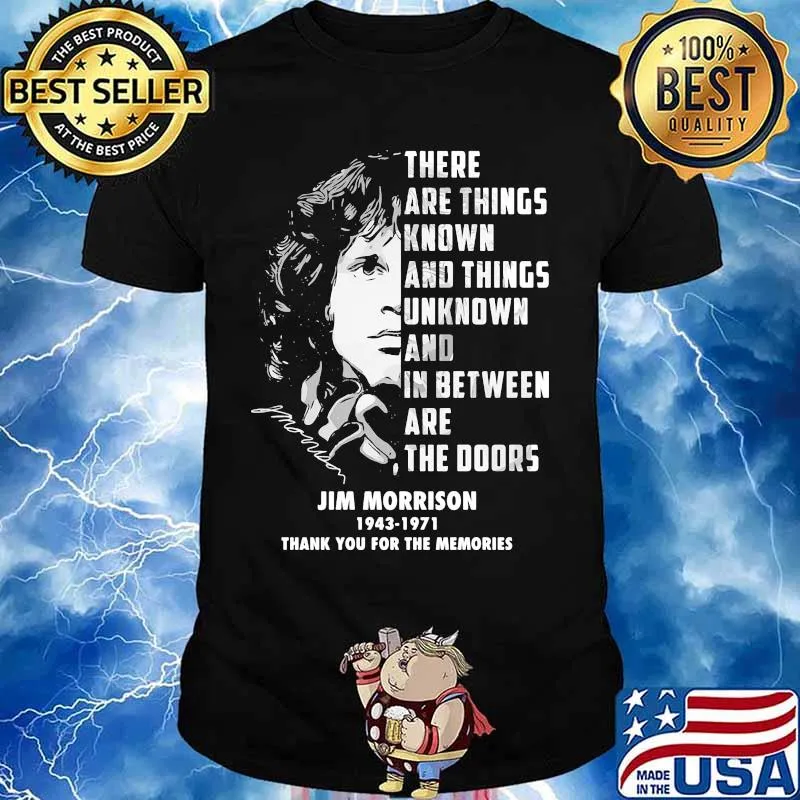 There are things known and things unknown and between are the doors jim morrison 1943 1971 thank for the memories signatures shirt
