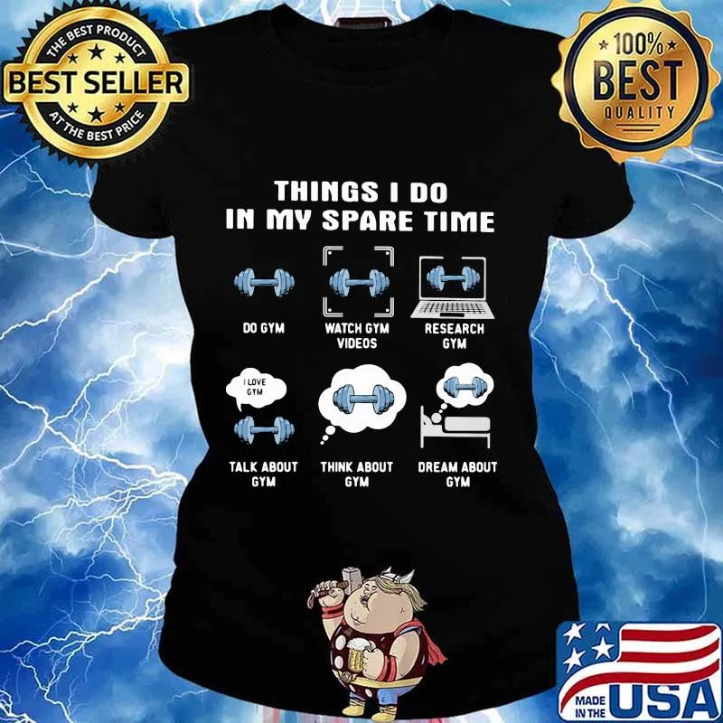 Things i do in my spare time do gym watch gym videos research gym talk about gym think about gym s Ladies tee