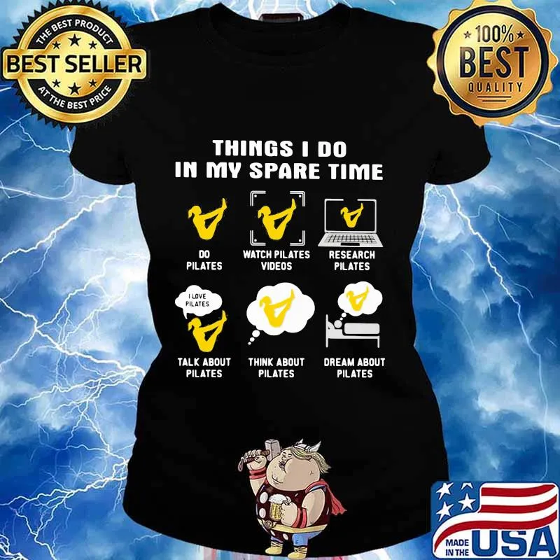 Things i do in my spare time do watch research talk about think dream pilates s Ladies tee