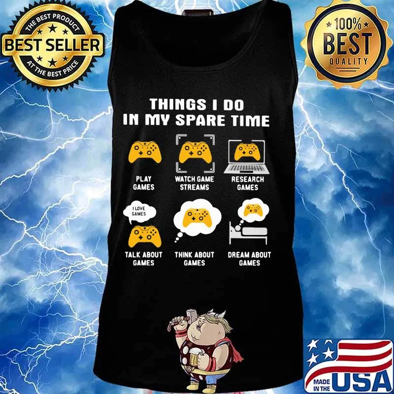 Things i do in my spare time sew play games watch game streams research games talk games think about games s Tank top
