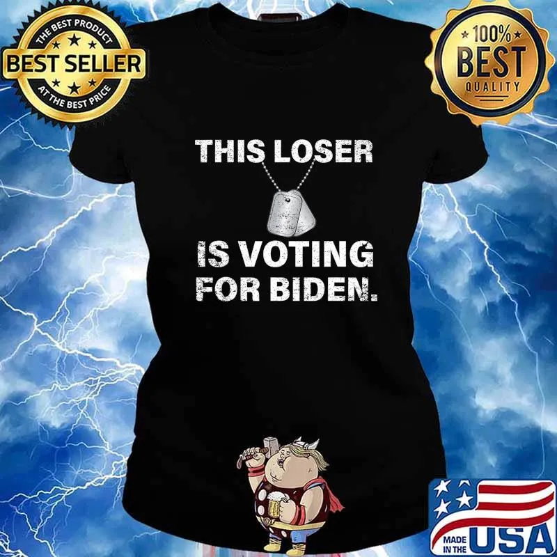 This Loser Is Voting For Biden Anti Trump Military T-Shirt Ladies tee