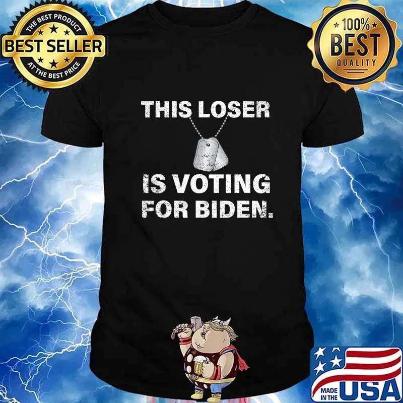 This Loser Is Voting For Biden Anti Trump Military T-Shirt