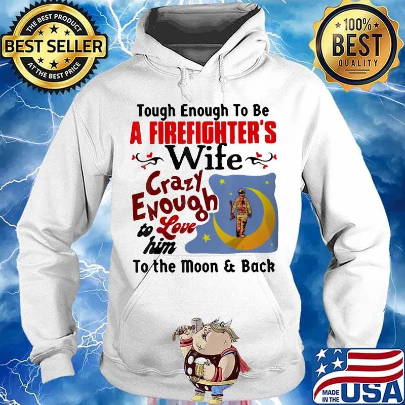 Touch enough to be a firefighter's wife crazy enough to love him to the moon and back s Hoodie