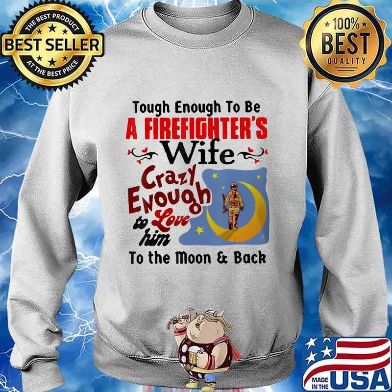 Touch enough to be a firefighter's wife crazy enough to love him to the moon and back s Sweater