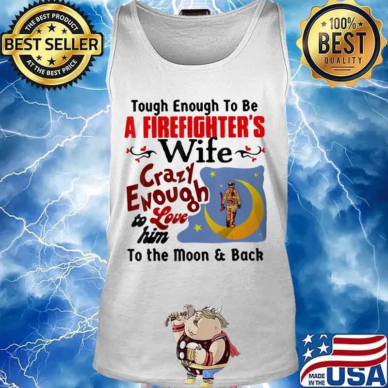 Touch enough to be a firefighter's wife crazy enough to love him to the moon and back s Tank top
