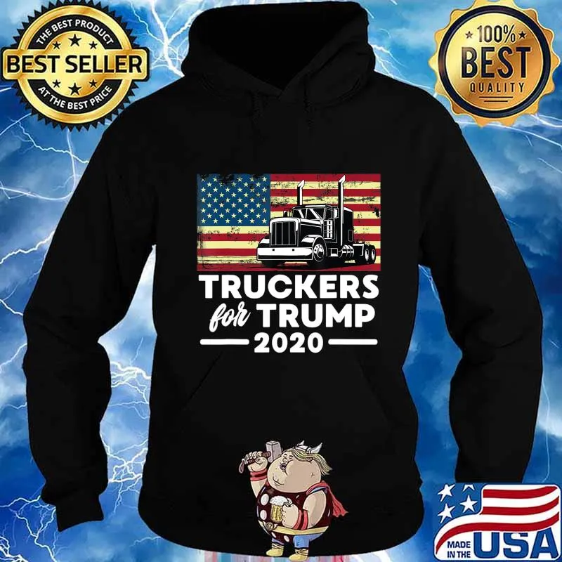 Truckers For Trump 2020 Pro-Trump Truck Drivers Apparel T-Shirt Hoodie