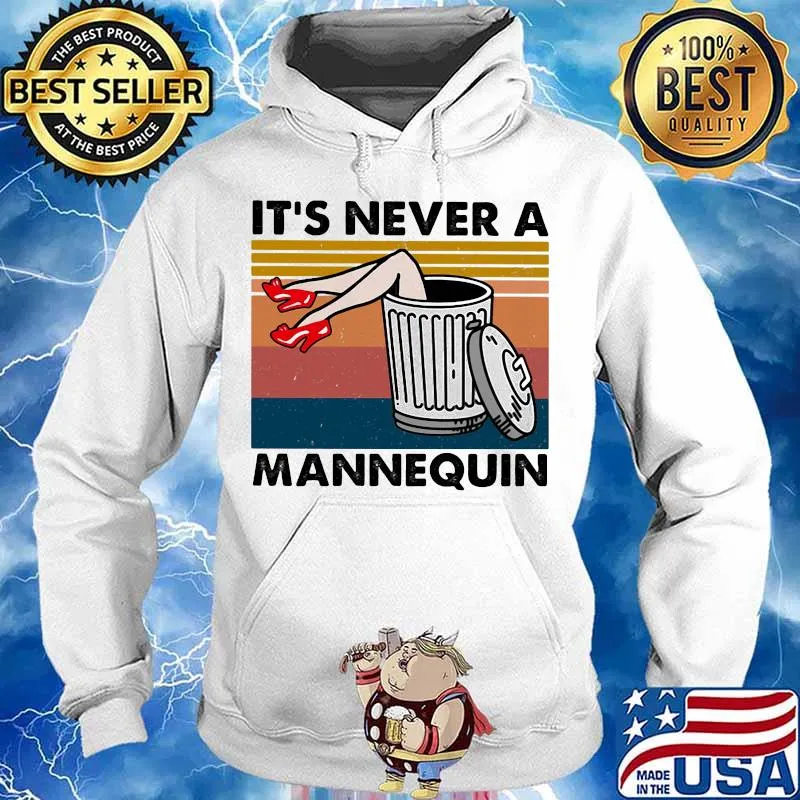 True Crime It's Never A Mannequin Vintage Retro Shirt Hoodie