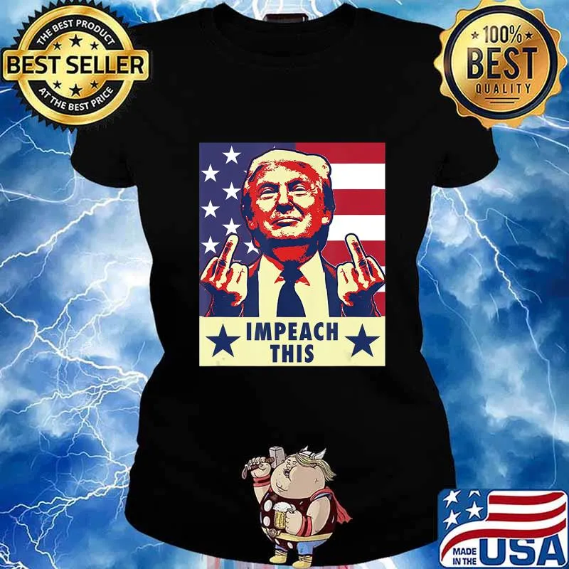 Trump 2020 Impeach This Middle Finger T-Shirt Ladies tee