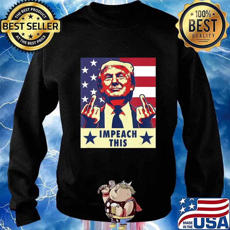 Trump 2020 Impeach This Middle Finger T-Shirt Sweater