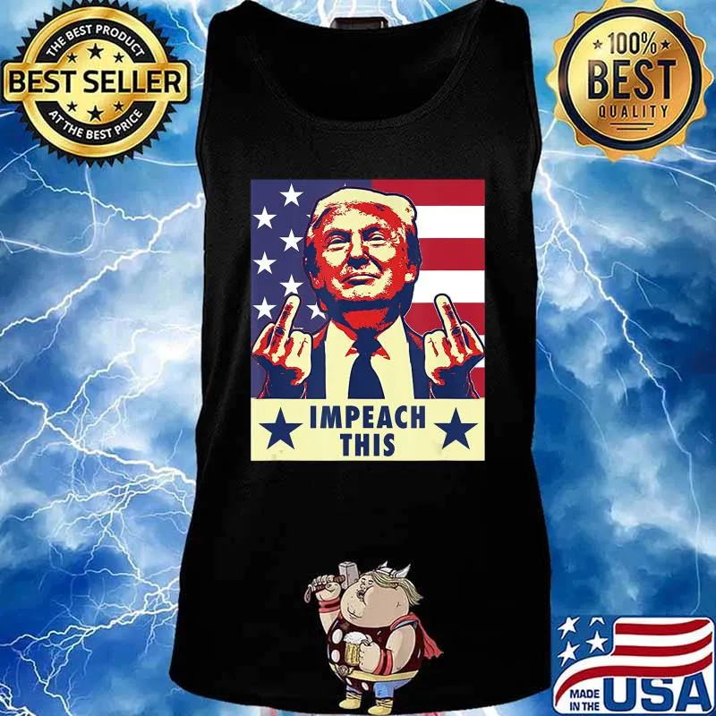 Trump 2020 Impeach This Middle Finger T-Shirt Tank top